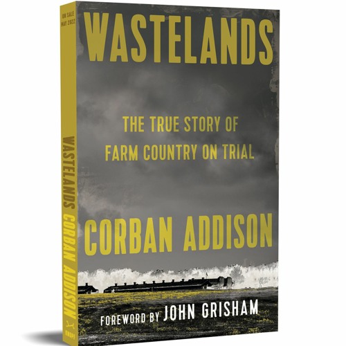 Talmage Boston holds a live cross-examination style interview of lawyer-turned-author Corban Addison on his new book, Wastelands: The True Story of Farm Country on Trial.