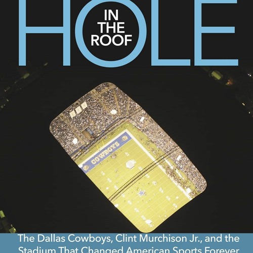 Talmage Boston holds a live cross-examination style interview of Burk Murchison and Michael Granberry on their new book, Hole In The Roof, about The Dallas Cowboys, Clint Murchison Jr., and the stadium that changed American sports forever.
