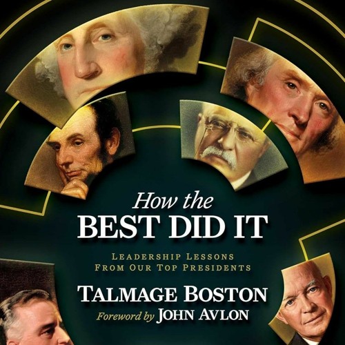 In this very special episode, Talmage Boston has the tables turned and is interviewed by Dale Petroskey. Talmage Boston is a trial lawyer, historian, and podcaster who just published his newest book, How The Best Did It: Leadership Lessons from Our Top Presidents.
